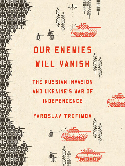 Title details for Our Enemies Will Vanish by Yaroslav Trofimov - Available